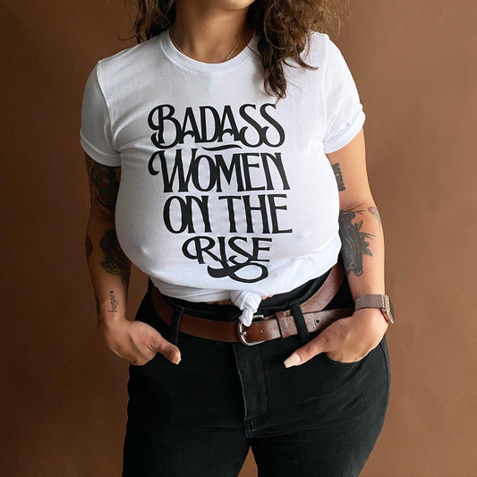 BADASS WOMEN ON THE RISE - UNISEX TEE